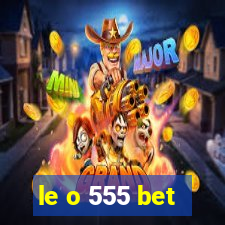 le o 555 bet